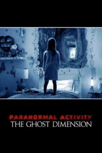 مشاهدة فيلم Paranormal Activity: The Ghost Dimension (2015) مترجم 2015