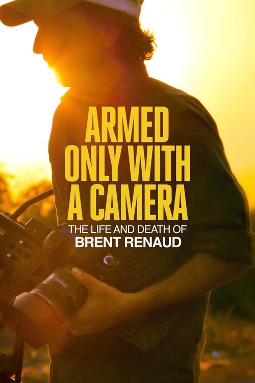 مشاهدة فيلم Armed Only with a Camera: The Life and Death of Brent Renaud (2025) مترجم