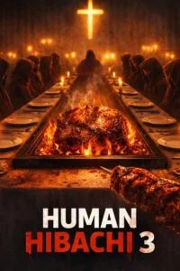 مشاهدة فيلم Human Hibachi 3: The Last Supper (2026) مترجم 2026