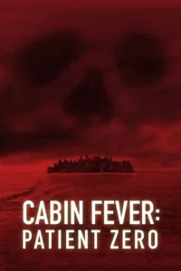 مشاهدة فيلم Cabin Fever: Patient Zero (2014) مترجم 2014