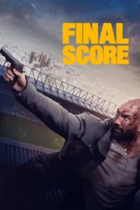 مشاهدة فيلم Final Score (2018) مترجم 2018