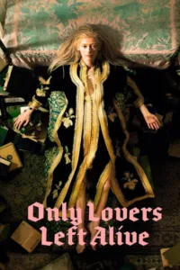 مشاهدة فيلم Only Lovers Left Alive (2013) مترجم 2013