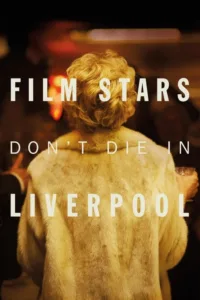 مشاهدة فيلم Film Stars Don’t Die in Liverpool (2017) مترجم 2017