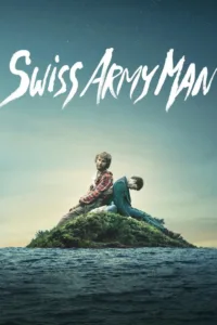 مشاهدة فيلم Swiss Army Man (2016) مترجم 2016