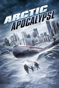 مشاهدة فيلم Arctic Apocalypse (2019) مترجم 2019