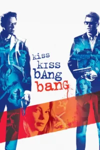 مشاهدة فيلم Kiss Kiss Bang Bang (2005) مترجم 2005