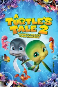 مشاهدة فيلم A Turtle’s Tale 2: Sammy’s Escape from Paradise (2012) مترجم 2012