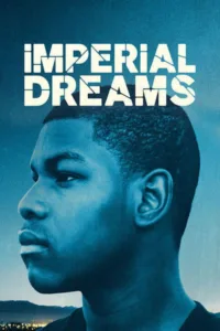 مشاهدة فيلم Imperial Dreams (2014) مترجم 2014