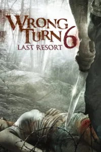 مشاهدة فيلم Wrong Turn 6: Last Resort (2014) مترجم 2014