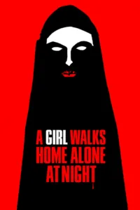 مشاهدة فيلم A Girl Walks Home Alone at Night (2014) مترجم 2014