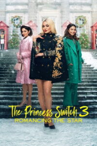 مشاهدة فيلم The Princess Switch 3: Romancing the Star (2021) مترجم 2021