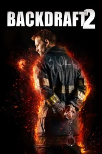 مشاهدة فيلم Backdraft 2 (2019) مترجم 2019