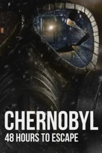 مشاهدة فيلم Chernobyl: 48 Hours To Escape (2026) مترجم 2026