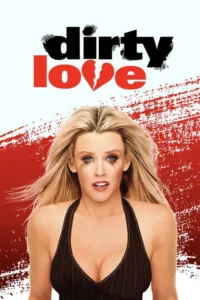 مشاهدة فيلم Dirty Love (2005) مترجم 2005