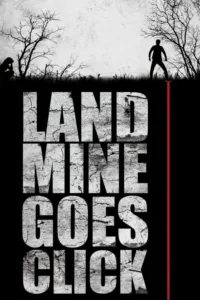 مشاهدة فيلم Landmine Goes Click (2015) مترجم 2015