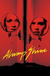 مشاهدة فيلم Always Shine (2016) مترجم 2016