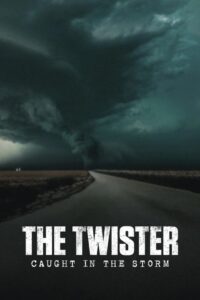 مشاهدة فيلم The Twister: Caught in the Storm (2025) مترجم 2025