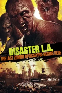 مشاهدة فيلم Disaster L.A.: The Last Zombie Apocalypse Begins Here (2014) مترجم 2014