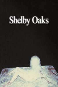 مشاهدة فيلم Shelby Oaks (2025) مترجم 2025