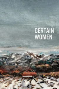 مشاهدة فيلم Certain Women (2016) مترجم 2016