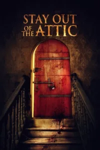 مشاهدة فيلم Stay Out of the Attic (2020) مترجم 2020