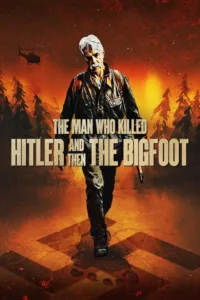 مشاهدة فيلم The Man Who Killed Hitler and Then the Bigfoot (2019) مترجم 2019