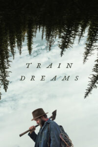 مشاهدة فيلم Train Dreams (2025) مترجم 2025