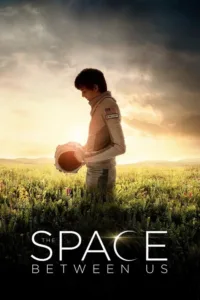 مشاهدة فيلم The Space Between Us (2017) مترجم 2017