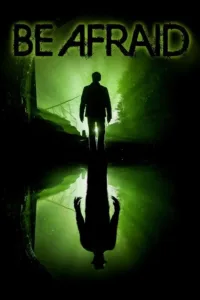 مشاهدة فيلم Be Afraid (2017) مترجم 2017