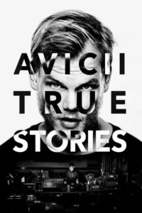 مشاهدة فيلم Avicii: True Stories (2017) مترجم 2017