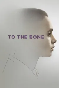 مشاهدة فيلم To the Bone (2017) مترجم 2017