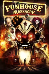 مشاهدة فيلم The Funhouse Massacre (2015) مترجم 2015