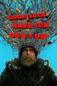 مشاهدة فيلم Good Luck, Have Fun, Don’t Die (2026) مترجم 2026