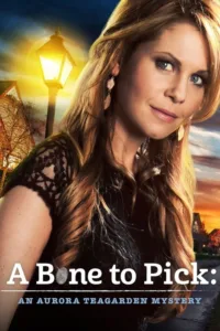 مشاهدة فيلم A Bone to Pick: An Aurora Teagarden Mystery (2015) مترجم 2015