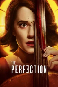 مشاهدة فيلم The Perfection (2018) مترجم 2018