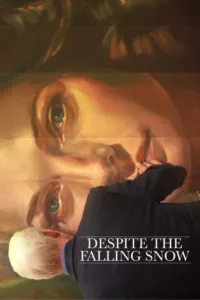 مشاهدة فيلم Despite the Falling Snow (2016) مترجم 2016