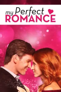مشاهدة فيلم My Perfect Romance (2018) مترجم 2018