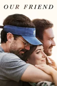 مشاهدة فيلم Our Friend (2019) مترجم 2019