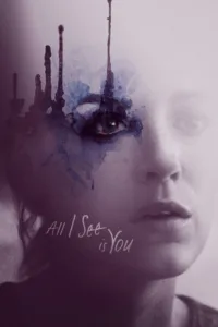 مشاهدة فيلم All I See Is You (2017) مترجم 2017