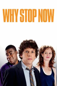 مشاهدة فيلم Why Stop Now? (2012) مترجم 2012