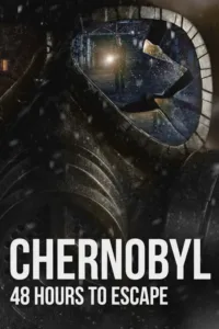 مشاهدة فيلم Chernobyl: 48 Hours To Escape (2026) مترجم 2026