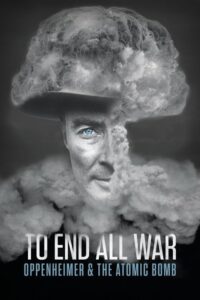 مشاهدة فيلم To End All War: Oppenheimer & the Atomic Bomb (2023) مترجم 2023
