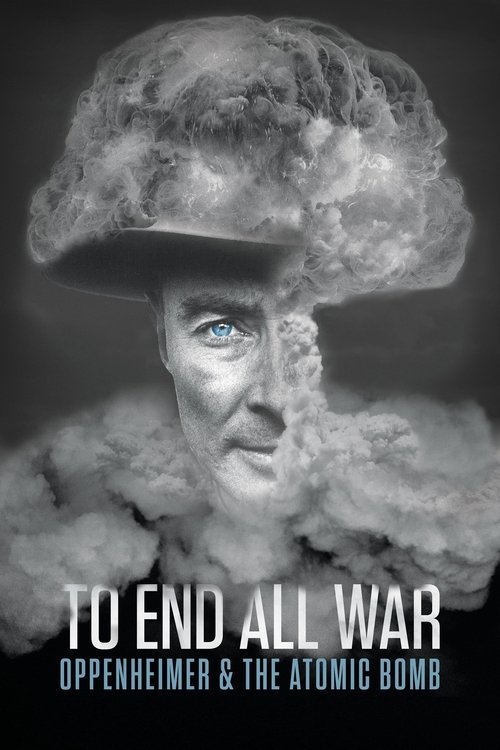 مشاهدة فيلم To End All War: Oppenheimer & the Atomic Bomb (2023) مترجم