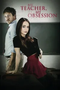 مشاهدة فيلم My Teacher, My Obsession (2018) مترجم 2018